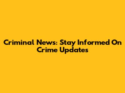 Criminal News: Stay Informed On Crime Updates