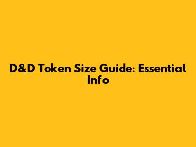 D&D Token Size Guide: Essential Info