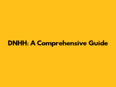 DNHH: A Comprehensive Guide