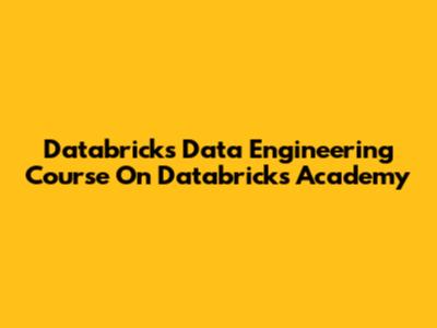 Databricks Data Engineering Course On Databricks Academy