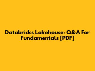 Databricks Lakehouse: Q&A For Fundamentals [PDF]