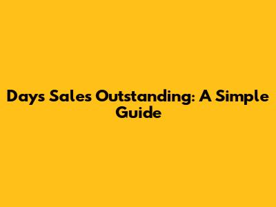 Days Sales Outstanding: A Simple Guide