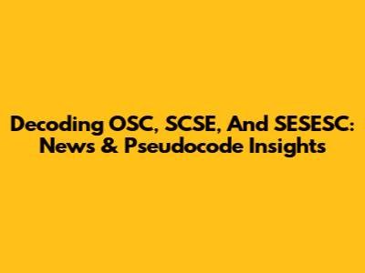 Decoding OSC, SCSE, And SESESC: News & Pseudocode Insights
