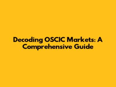 Decoding OSCIC Markets: A Comprehensive Guide