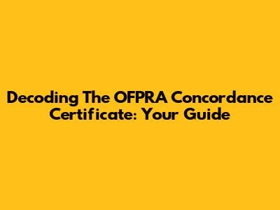 Decoding The OFPRA Concordance Certificate: Your Guide