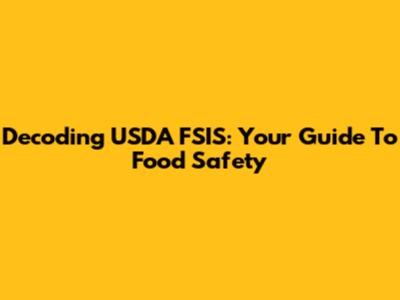 Decoding USDA FSIS: Your Guide To Food Safety