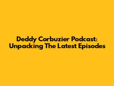 Deddy Corbuzier Podcast: Unpacking The Latest Episodes