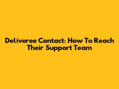 Deliveree Contact: How To Reach Their Support Team