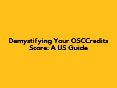 Demystifying Your OSCCredits Score: A US Guide