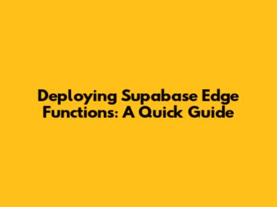 Deploying Supabase Edge Functions: A Quick Guide