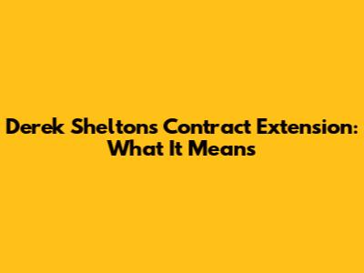 Derek Shelton's Contract Extension: What It Means