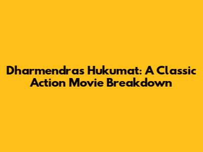 Dharmendra's Hukumat: A Classic Action Movie Breakdown