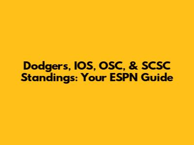 Dodgers, IOS, OSC, & SCSC Standings: Your ESPN Guide