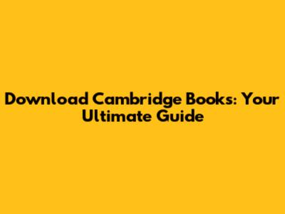 Download Cambridge Books: Your Ultimate Guide
