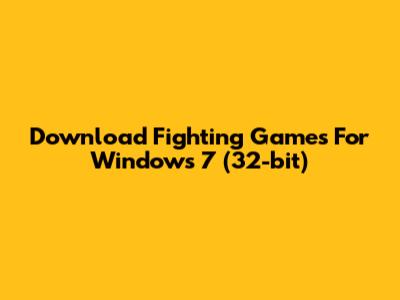 Download Fighting Games For Windows 7 (32-bit)