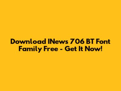 Download INews 706 BT Font Family Free - Get It Now!