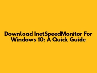 Download InetSpeedMonitor For Windows 10: A Quick Guide