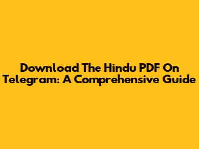 Download The Hindu PDF On Telegram: A Comprehensive Guide