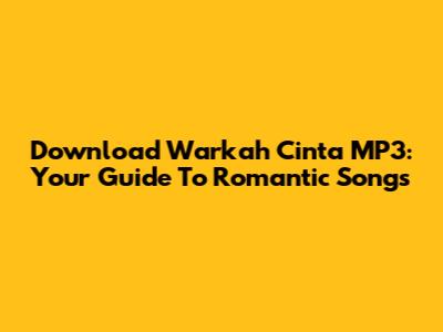 Download Warkah Cinta MP3: Your Guide To Romantic Songs