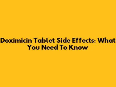 Doximicin Tablet Side Effects: What You Need To Know