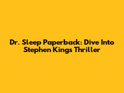 Dr. Sleep Paperback: Dive Into Stephen King's Thriller
