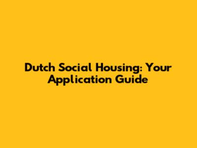Dutch Social Housing: Your Application Guide