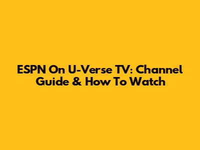 ESPN On U-Verse TV: Channel Guide & How To Watch