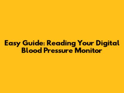 Easy Guide: Reading Your Digital Blood Pressure Monitor
