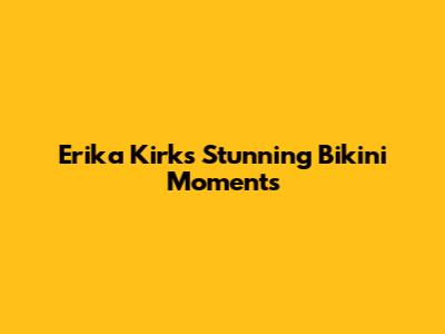 Erika Kirk's Stunning Bikini Moments