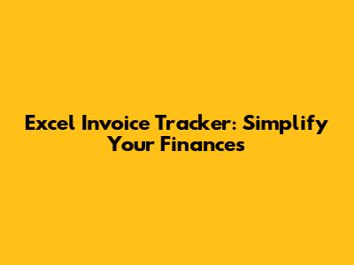 Excel Invoice Tracker: Simplify Your Finances