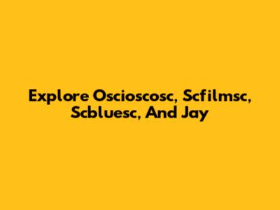 Explore Oscioscosc, Scfilmsc, Scbluesc, And Jay