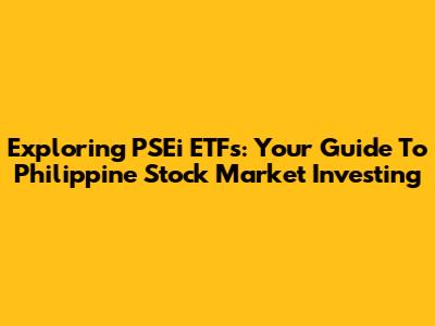 Exploring PSEi ETFs: Your Guide To Philippine Stock Market Investing