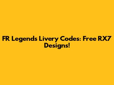 FR Legends Livery Codes: Free RX7 Designs!