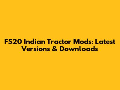 FS20 Indian Tractor Mods: Latest Versions & Downloads