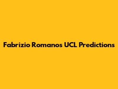 Fabrizio Romano's UCL Predictions