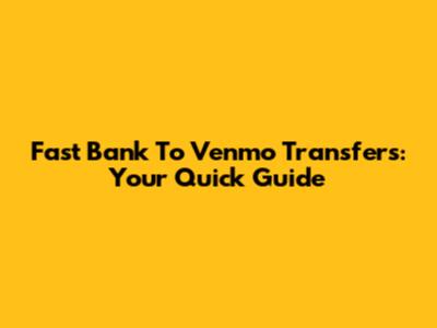 Fast Bank To Venmo Transfers: Your Quick Guide