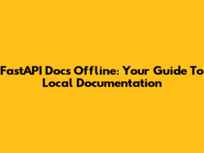 FastAPI Docs Offline: Your Guide To Local Documentation