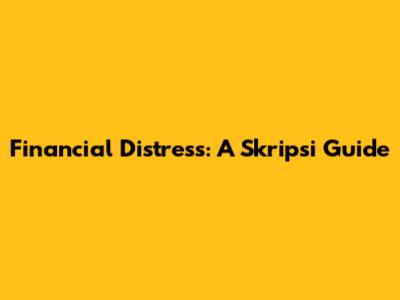 Financial Distress: A Skripsi Guide