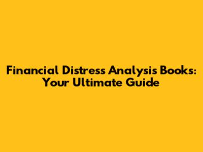 Financial Distress Analysis Books: Your Ultimate Guide