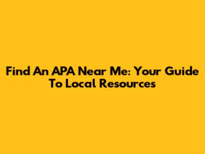 Find An APA Near Me: Your Guide To Local Resources