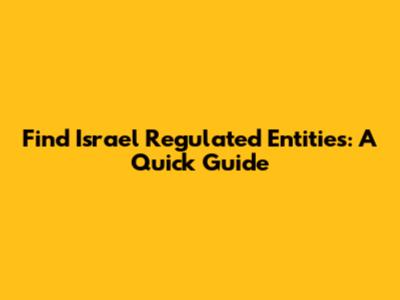 Find Israel Regulated Entities: A Quick Guide