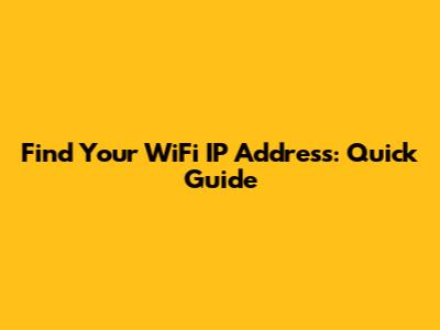 Find Your WiFi IP Address: Quick Guide