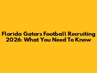Florida Gators Football Recruiting 2026: What You Need To Know