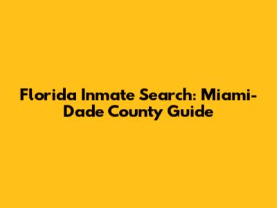 Florida Inmate Search: Miami-Dade County Guide