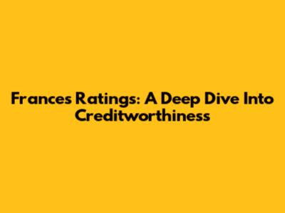 France's Ratings: A Deep Dive Into Creditworthiness