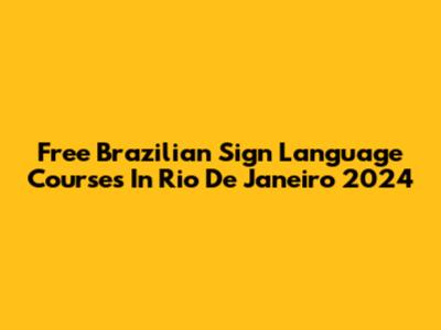 Free Brazilian Sign Language Courses In Rio De Janeiro 2024