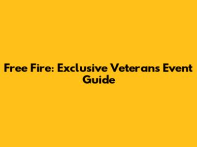 Free Fire: Exclusive Veterans Event Guide