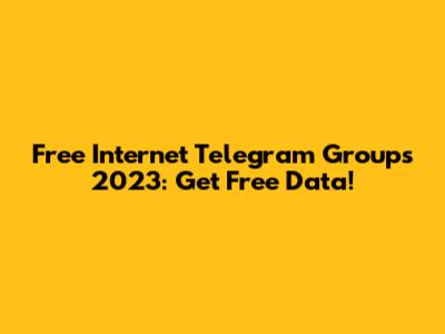 Free Internet Telegram Groups 2023: Get Free Data!