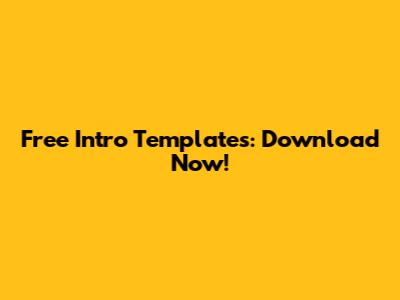 Free Intro Templates: Download Now!