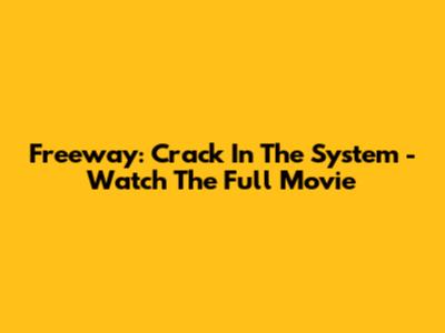 Freeway: Crack In The System - Watch The Full Movie
